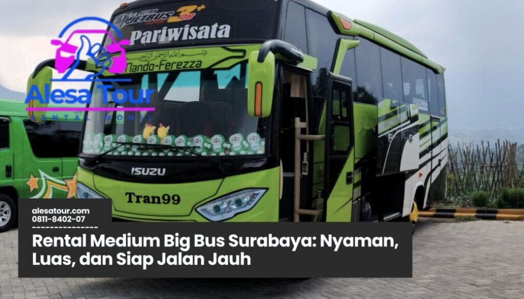 Memilih Rental Medium Big Bus Surabaya