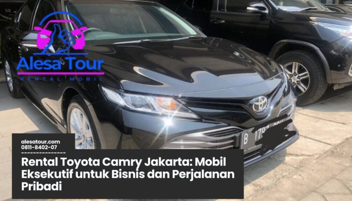 Memilih Rental Toyota Camry Jakarta