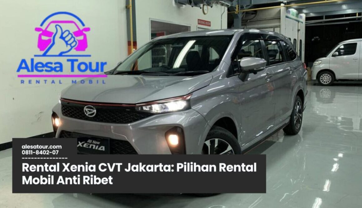 Memilih Rental Xenia CVT Jakarta
