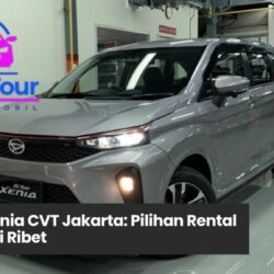 Memilih Rental Xenia CVT Jakarta