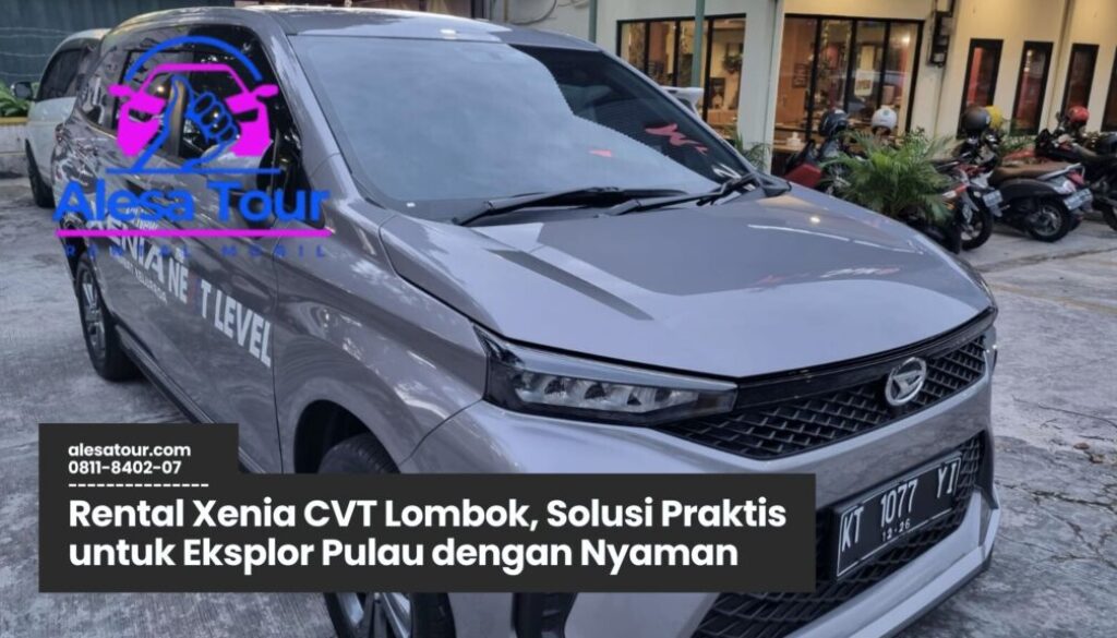 memilih Rental Xenia CVT Lombok